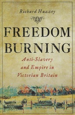 freedom burning anti slavery and empire in victorian britain Kindle Editon