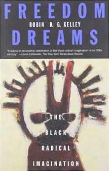 freedom dreams the black radical imagination robin dg kelley Doc