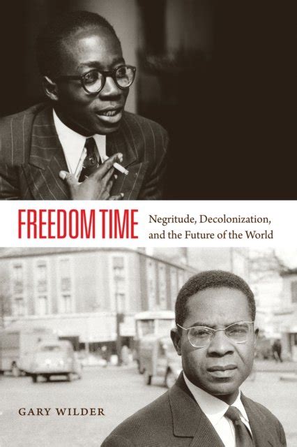 freedom time negritude decolonization and the future of the world Epub