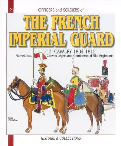french imperial guard vol 3 cavalry 1804 1815 officers and soldiers Reader