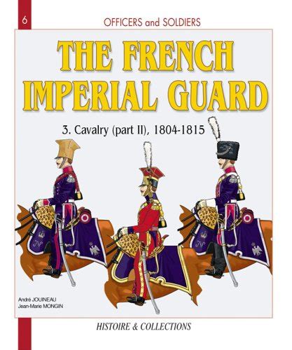 french imperial guard vol 3 cavalry 1804 1815 officers and soldiers Reader