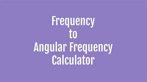 frequency to angular frequency converter