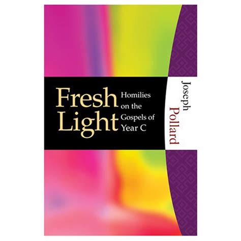 fresh light homilies on the gospels of year c Reader