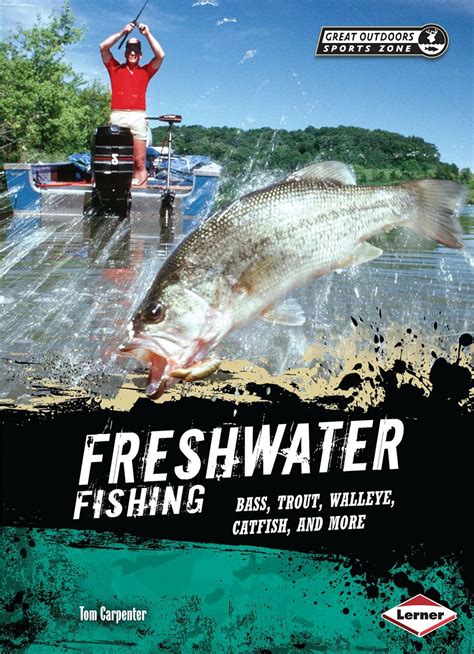 freshwater fishing bass trout walleye catfish and more great outdoors sports zone PDF