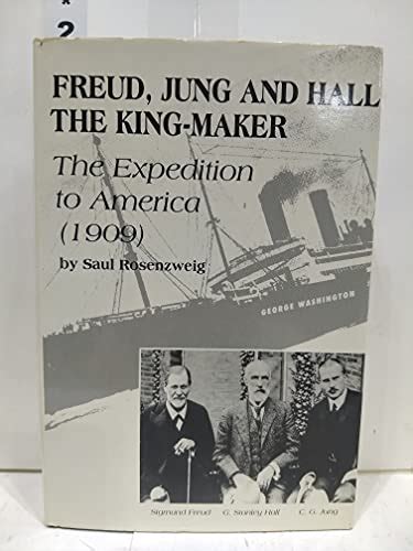 freud jung and hall the king maker the expedition to america 1909 Kindle Editon