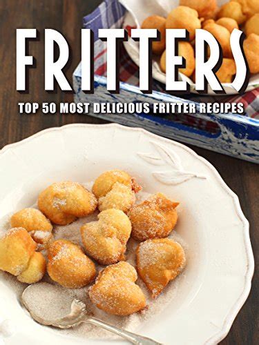 fritters top 50 most delicious fritter recipes Reader