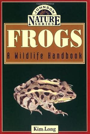 frogs a wildlife handbook long kim johnson nature series Kindle Editon