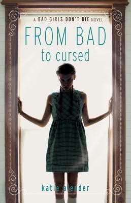 from bad to cursed bad girls dont die 2 katie alender Reader