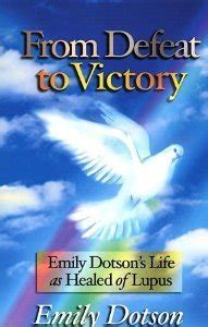 from defeat to victory emily dotsons life as healed of lupus PDF