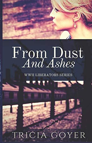 from dust and ashes a story of liberation world war ii liberator 1 tricia goyer PDF