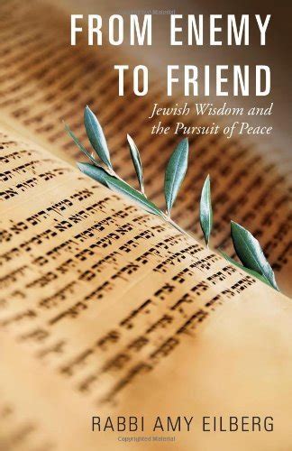 from enemy to friend jewish wisdom and the pursuit of peace Reader