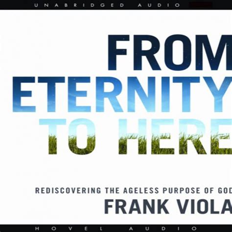 from eternity to here rediscovering the ageless purpose of god Doc