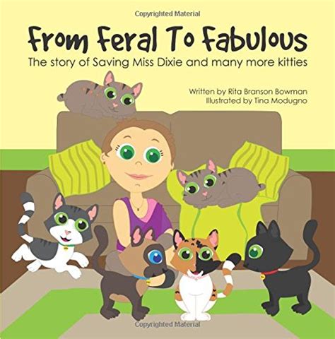 from feral to fabulous the story of saving miss dixie and many more kitties Kindle Editon