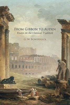 from gibbon to auden essays on the classical tradition Doc