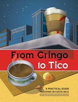 from gringo to tico a practical guide to living in costa rica Kindle Editon