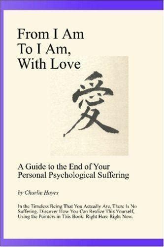 from i am to i am with love a guide to the end of your psychological suffering Epub