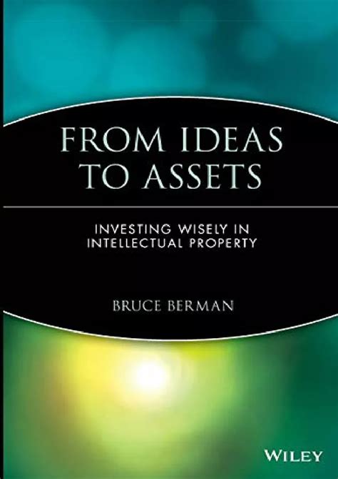 from ideas to assets investing wisely in intellectual property PDF