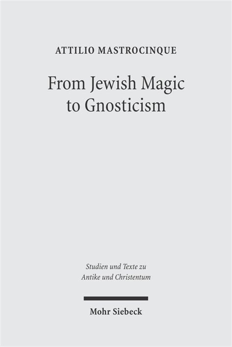 from jewish magic to gnosticism studien und texte zu antike und christentum or studies and texts in antiquity Reader