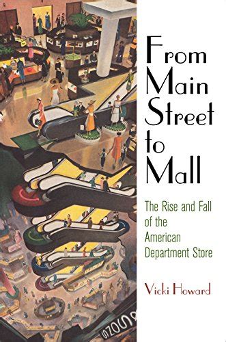 from main street to mall the rise and fall of the american department store american business politics and Reader