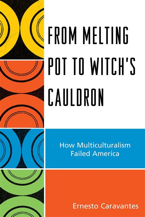 from melting pot to witchs cauldron how multiculturalism failed america Kindle Editon