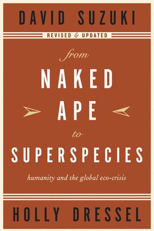 from naked ape to superspecies humanity and the global eco crisis PDF