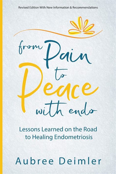 from pain to peace with endo lessons learned on the road to healing endometriosis Doc