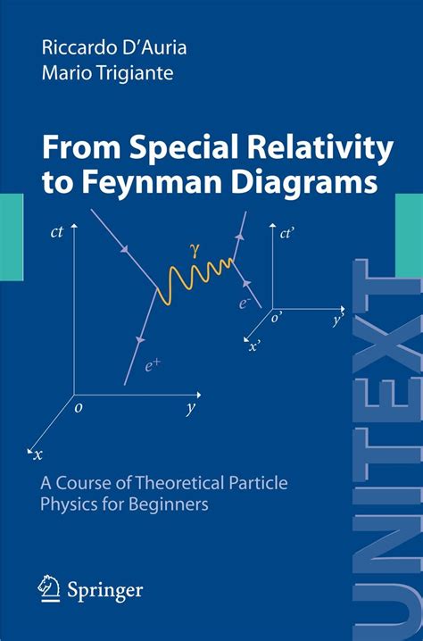 from special relativity to feynman diagrams a course in theoretical particle physics for beginners unitext for Kindle Editon