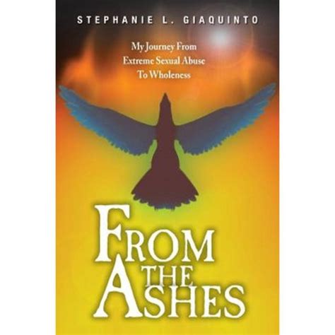from the ashes my journey from extreme sexual abuse to wholeness Reader