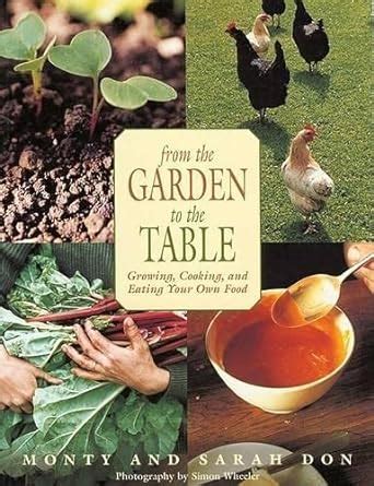 from the garden to the table growing cooking and eating your own food PDF