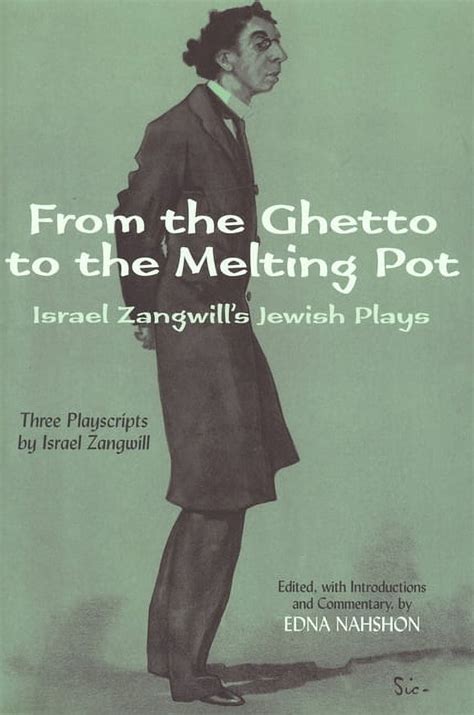 from the ghetto to the melting pot israel zangwills jewish plays Reader