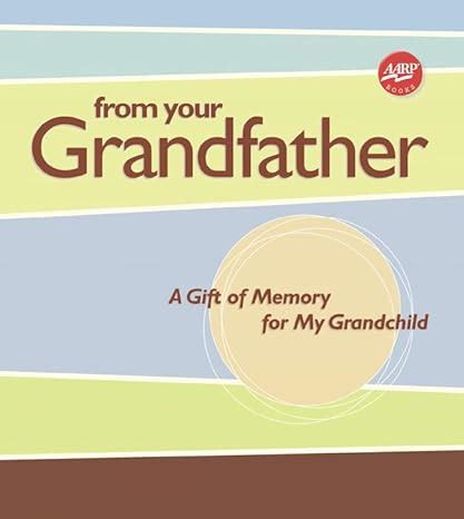 from your grandfather a gift of memory for my grandchild aarp® Epub