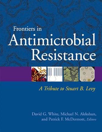 frontiers in antimicrobial resistance a tribute to stuart b levy Epub