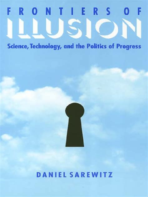 frontiers of illusion science technology and the politics of progress Reader