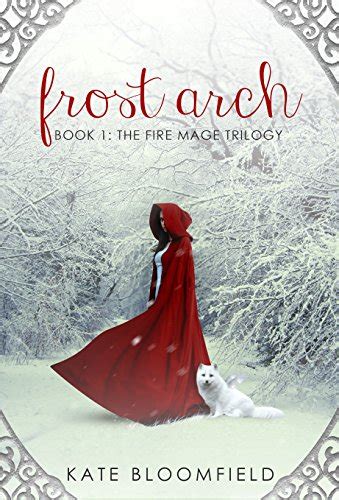 frost arch the fire mage trilogy 1 kate bloomfield PDF