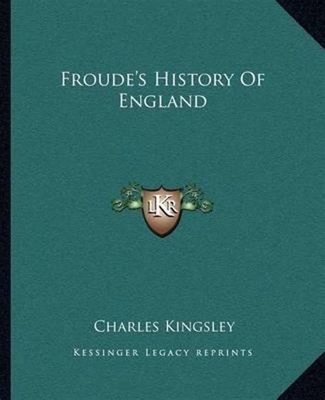 froudes history england charles kingsley Reader