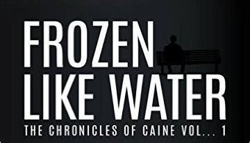 frozen like water the chronicles of caine vol i volume 1 Reader