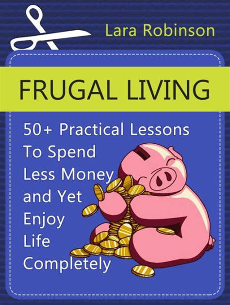 frugal living 50 practical lessons to spend less money and yet enjoy life completely PDF