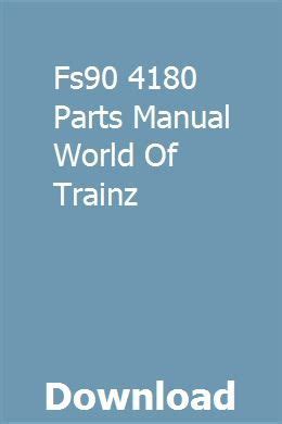 fs90 4180 parts manualpdf world of trainz Reader