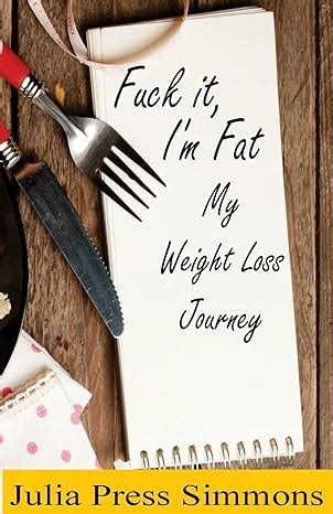 fuck it im fat my weight loss journey Kindle Editon