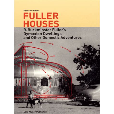 fuller houses r buckminster fullers dymaxion dwellings and other domestic adventures Epub