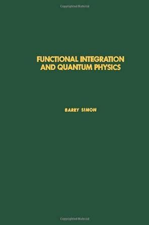 functional integration and quantum physics volume 86 pure and applied mathematics Doc