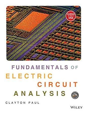 fundamentals of electric circuit analysis clayton paul solutions Reader