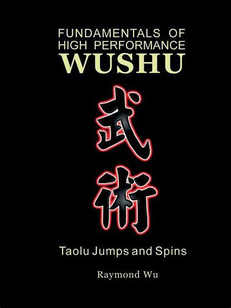 fundamentals of high performance wushu taolu jumps and spins Kindle Editon