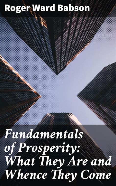 fundamentals of prosperity what they are and whence they come Reader