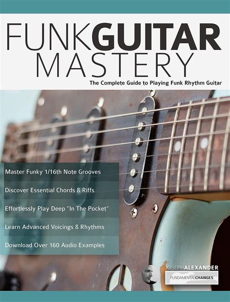 funk guitar mastery the complete guide to playing funk rhythm guitar Kindle Editon