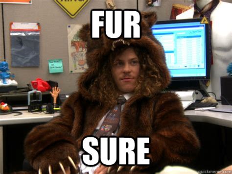 fur sure