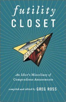 futility closet an idlers miscellany of compendious amusements Doc