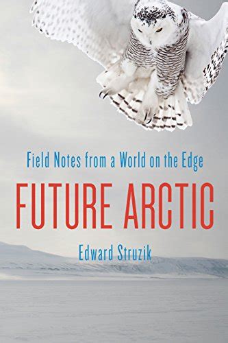 future arctic field notes from a world on the edge Kindle Editon