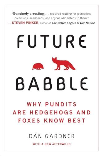 future babble why pundits are hedgehogs and foxes know best Doc