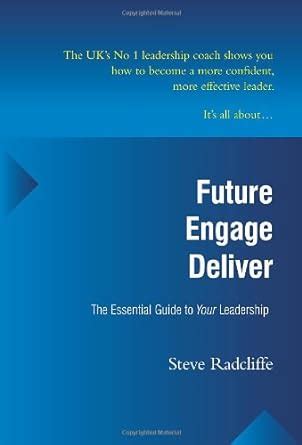 future engage deliver the essential guide to your leadership Kindle Editon